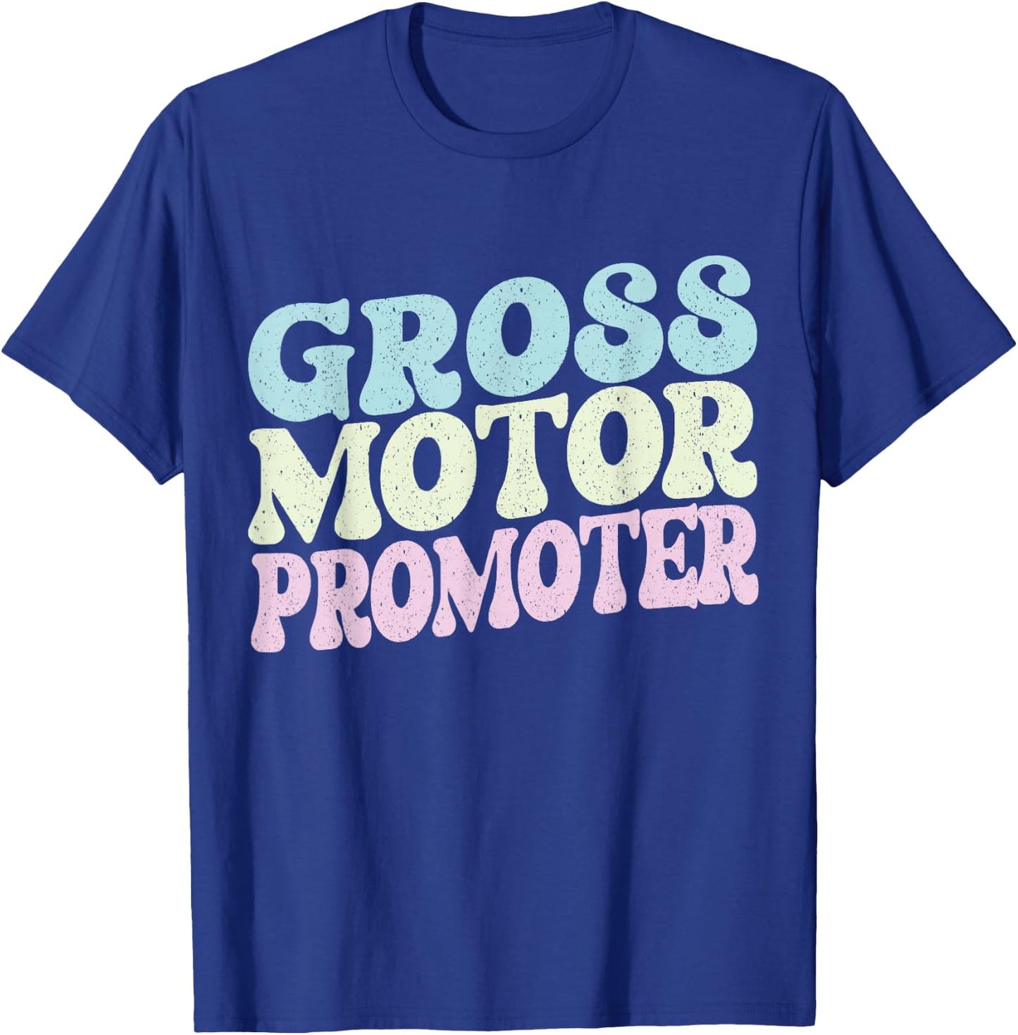 Gross Motor Promoter Physical Therapist Assistant Future PT T-Shirt - T-Shirt | Royal