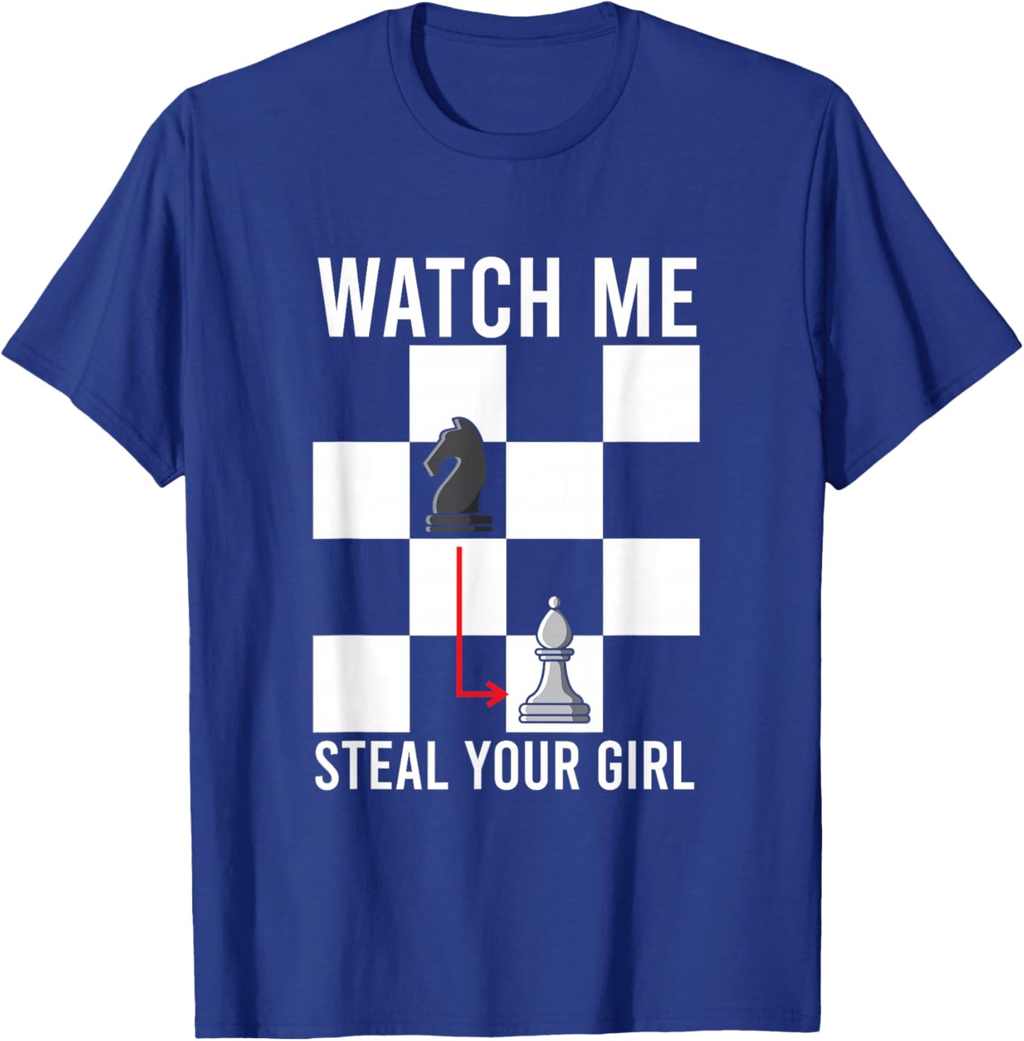 Watch Me Steal Your Girl Funny Chess T-Shirt - T-Shirt | Royal