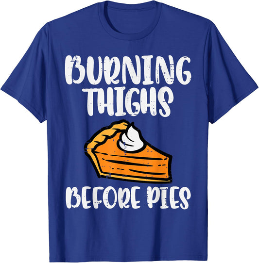 Thanksgiving Burning Thighs Before Pie Workout Gym Women Men T-Shirt - T-Shirt | Royal