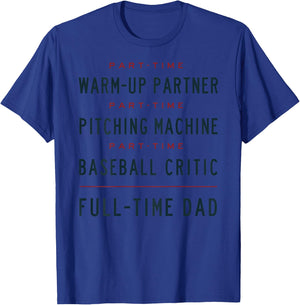 Part Time Warm Up Partner Pitching Baseball Full Time Dad T-Shirt - T-Shirt | Royal