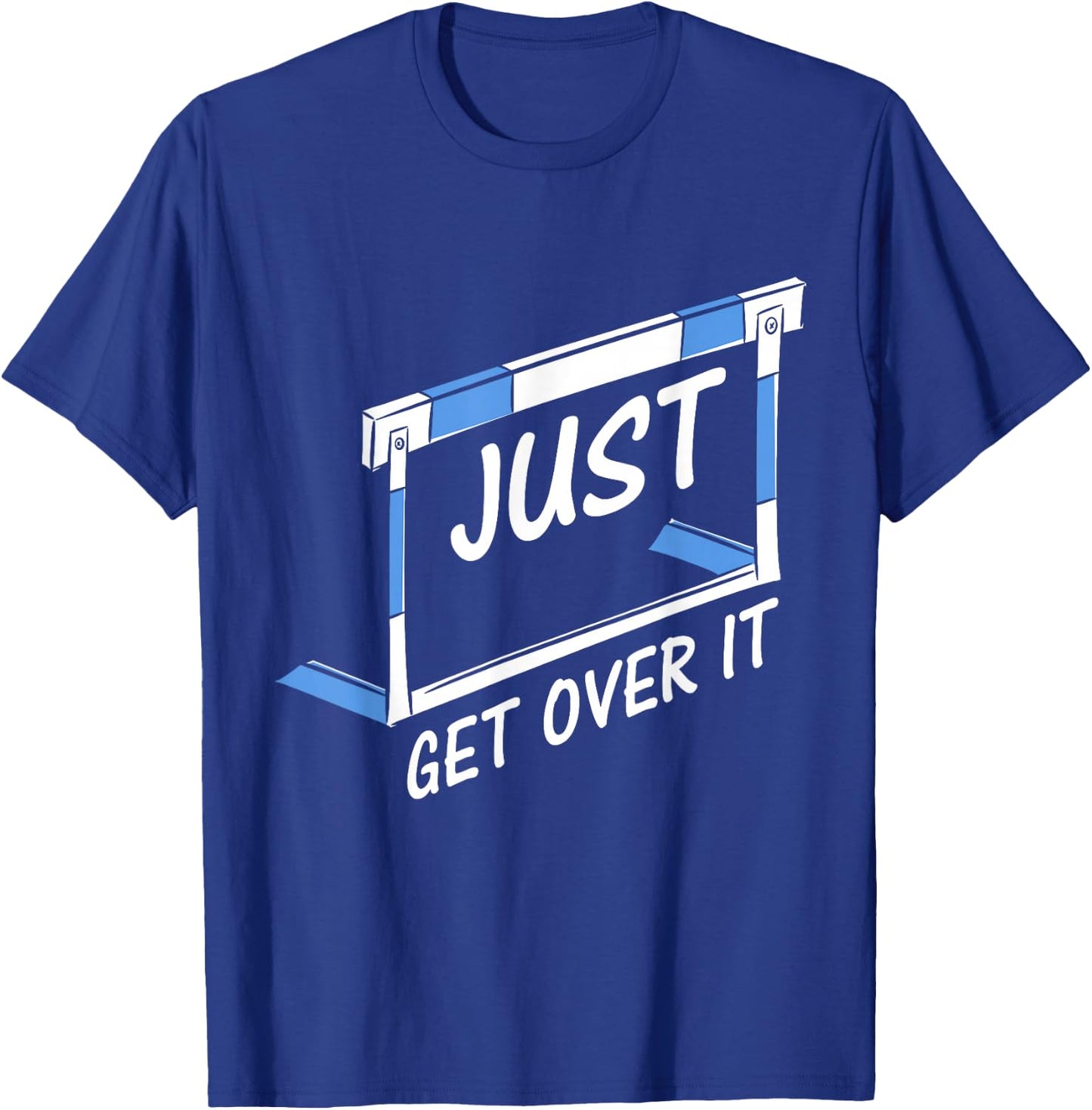 Track And Field Hurdler Just Get Over It T-Shirt - T-Shirt | Royal