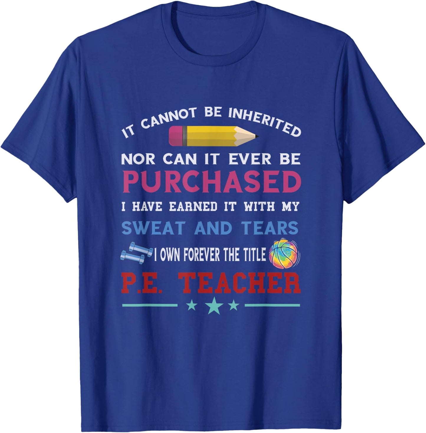 PE Teacher Sweat And Tears Physical Education Teacher T-Shirt - T-Shirt | Royal