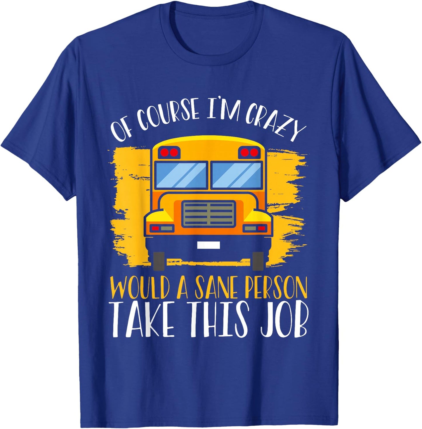 Hilarious Schoolbus Driver Saying - School Bus Driver Joke T-Shirt - T-Shirt | Royal