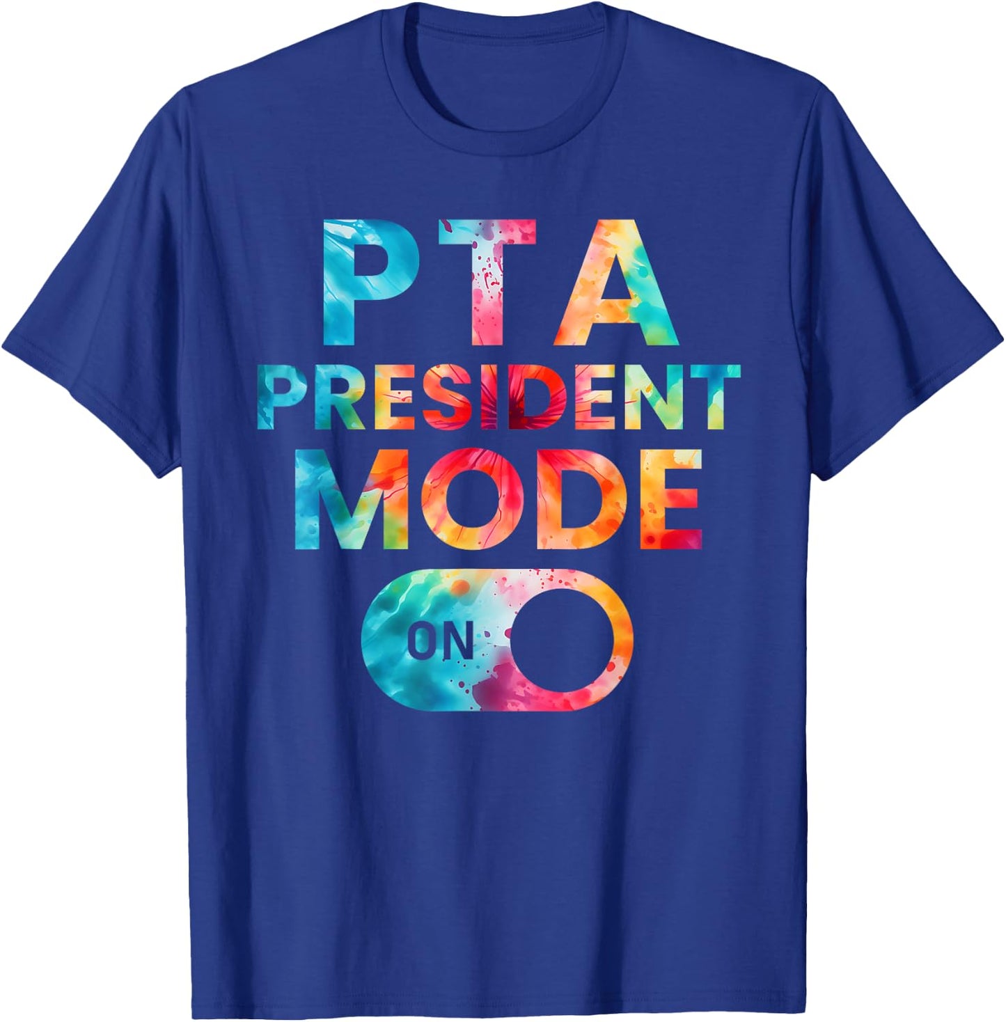 PTA President Mode On Funny School Parent Volunteer Kindness T-Shirt - T-Shirt | Royal