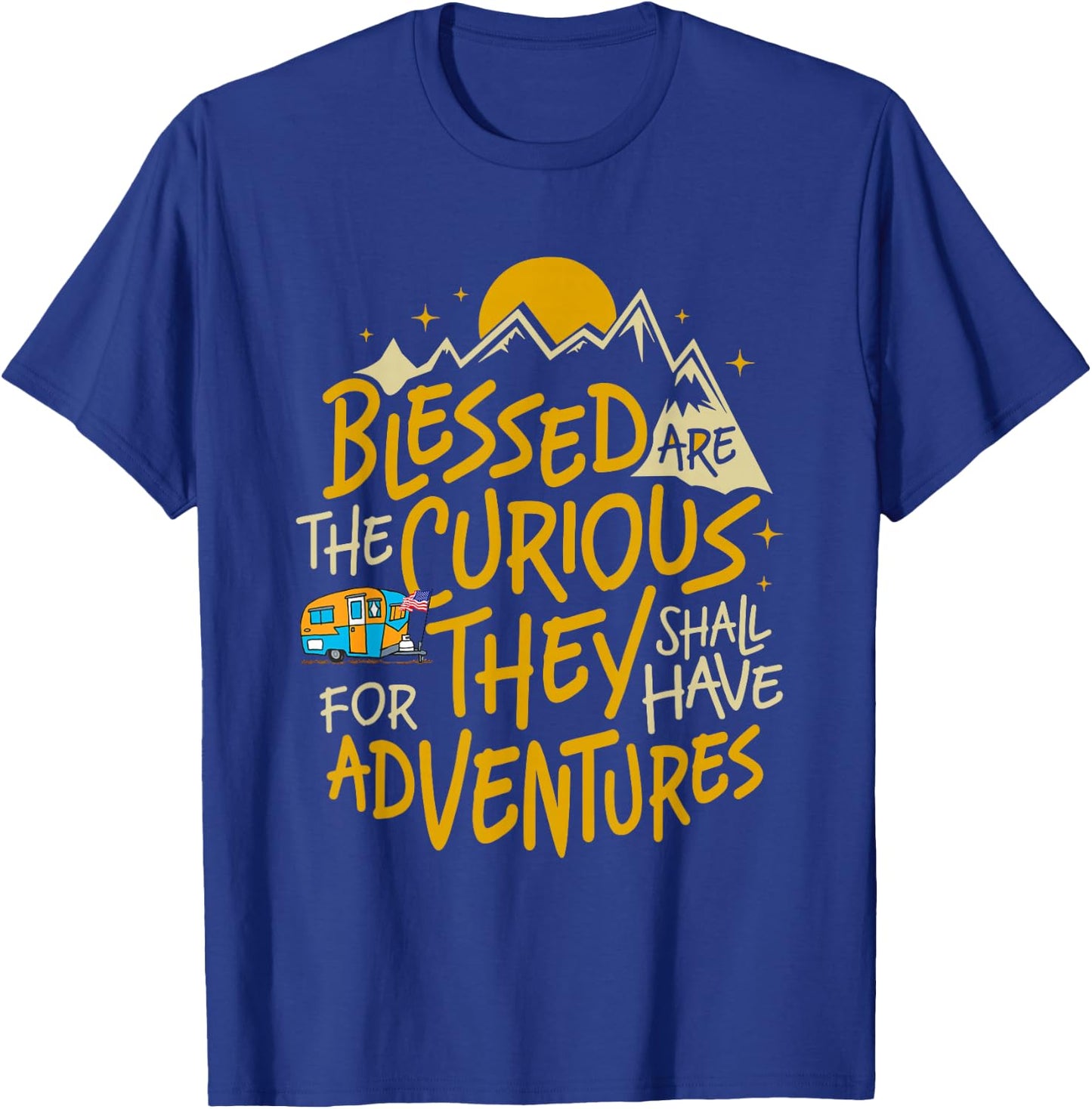 Blessed Are the Curious for They Shall Have Adventures T-Shirt - T-Shirt | Royal