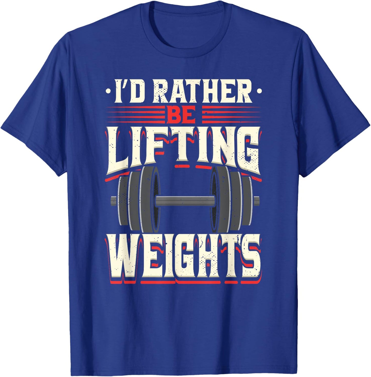I'd Rather Be Lifting Weights Funny Workout Weightlifting T-Shirt - T-Shirt | Royal