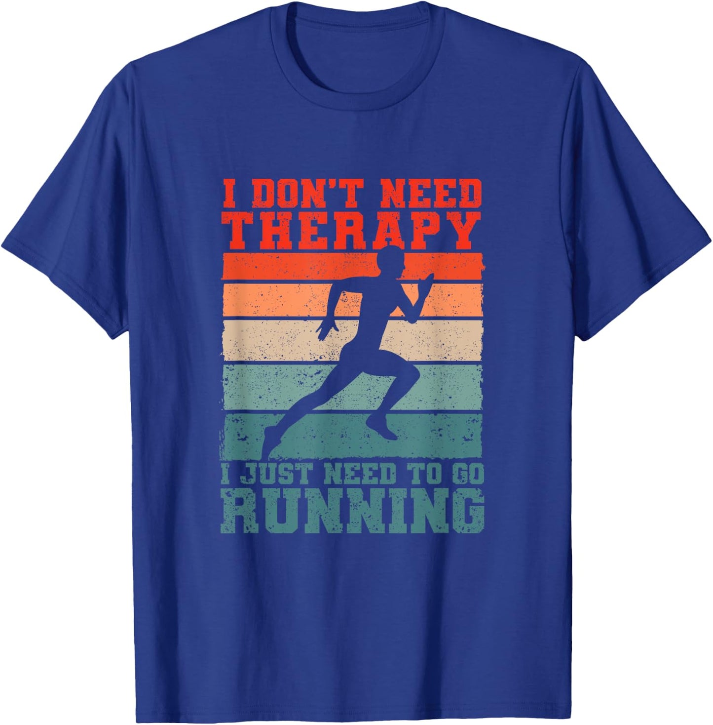 I Don't Need Therapy I Just Need To Go Running Funny Runners T-Shirt - T-Shirt | Royal