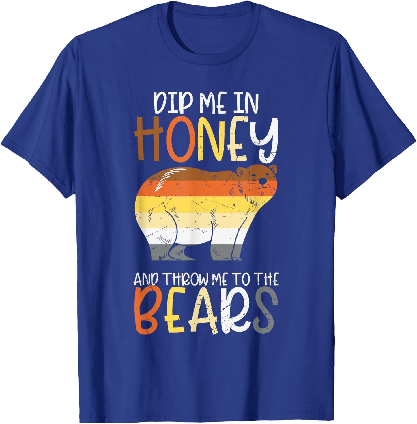 Dip Me In Honey And Throw Me To The Bears Gay Pride Bear T-Shirt - T-Shirt | Royal