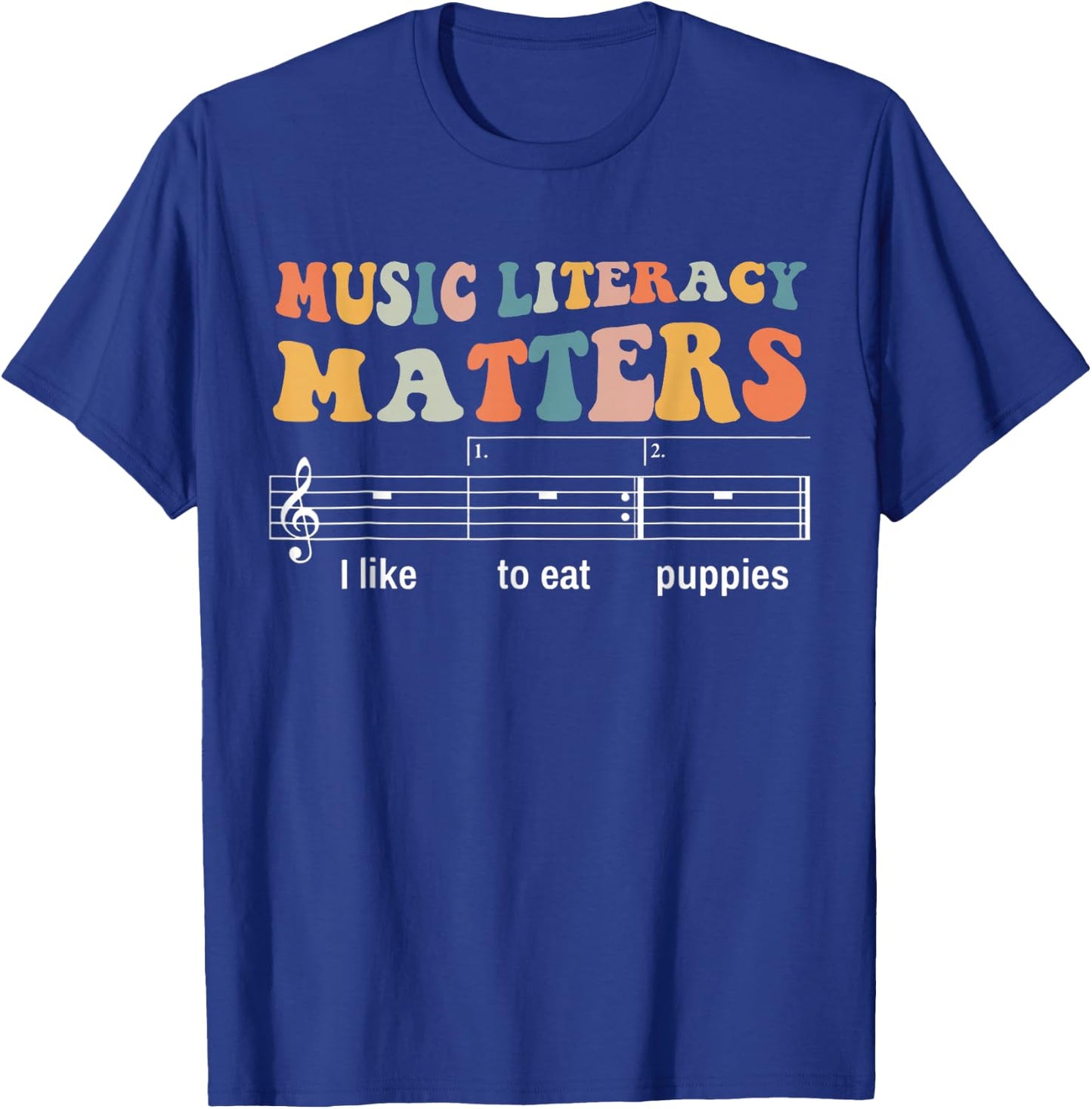 Music Literacy Matters I Like To Eat Puppies T-Shirt - T-Shirt | Royal