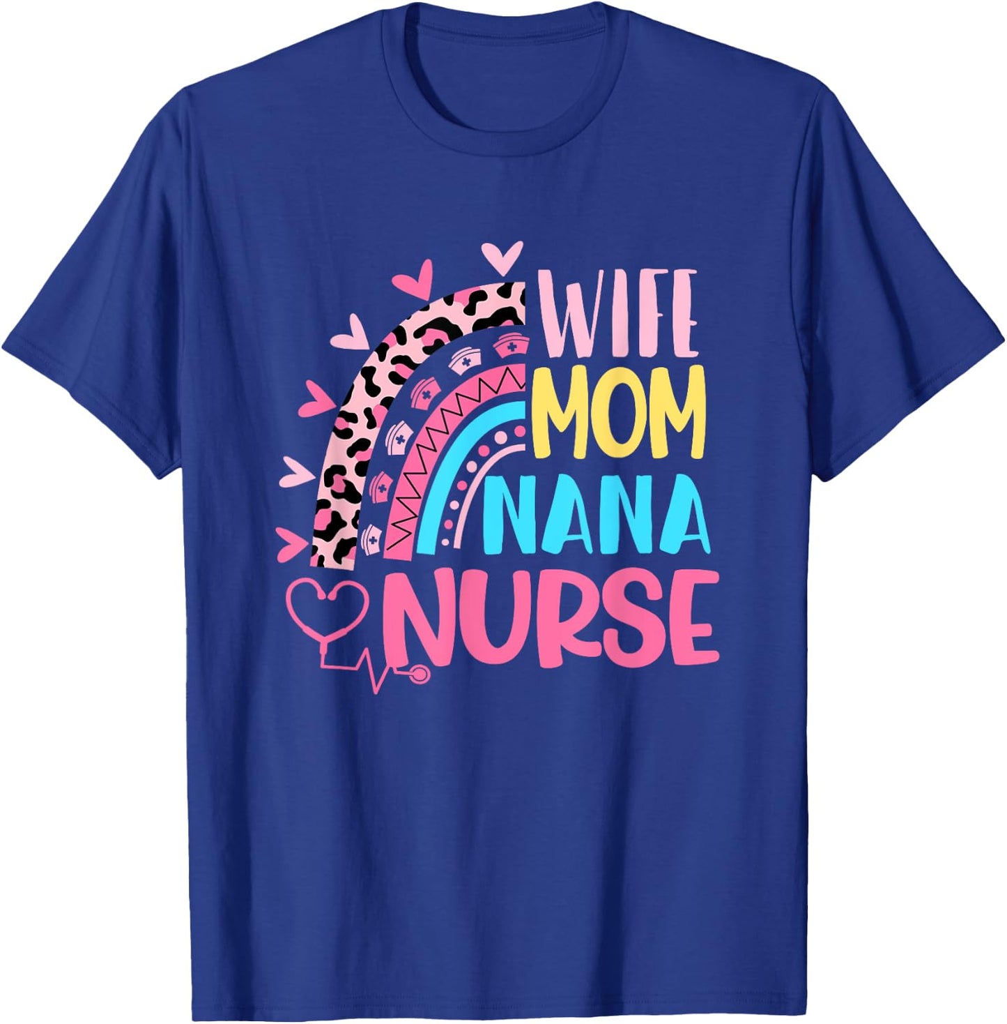 Wife Mom Nana Nurse Mothers Day Nurses Day Leopard Rainbow T-Shirt - T-Shirt | Royal