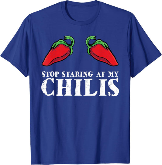 Red Pepper Hot Spicy Food Funny Stop Staring At My Chilis T-Shirt - T-Shirt | Royal