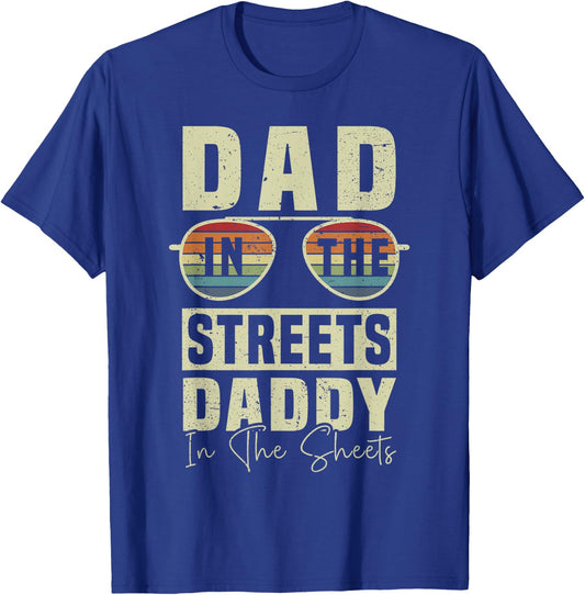 Funny Father Quote Dad In The Streets Daddy In The Sheets T-Shirt - T-Shirt | Royal