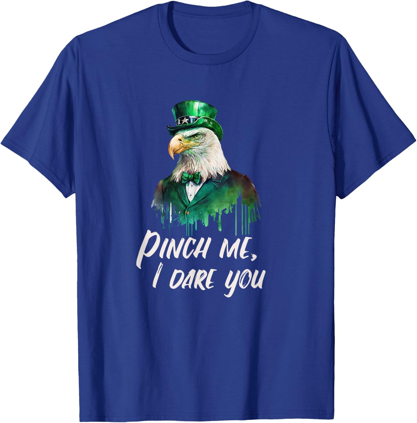 Funny Patriotic Saint Patrick's Day "Pinch Me, I Dare You" T-Shirt - T-Shirt | Royal