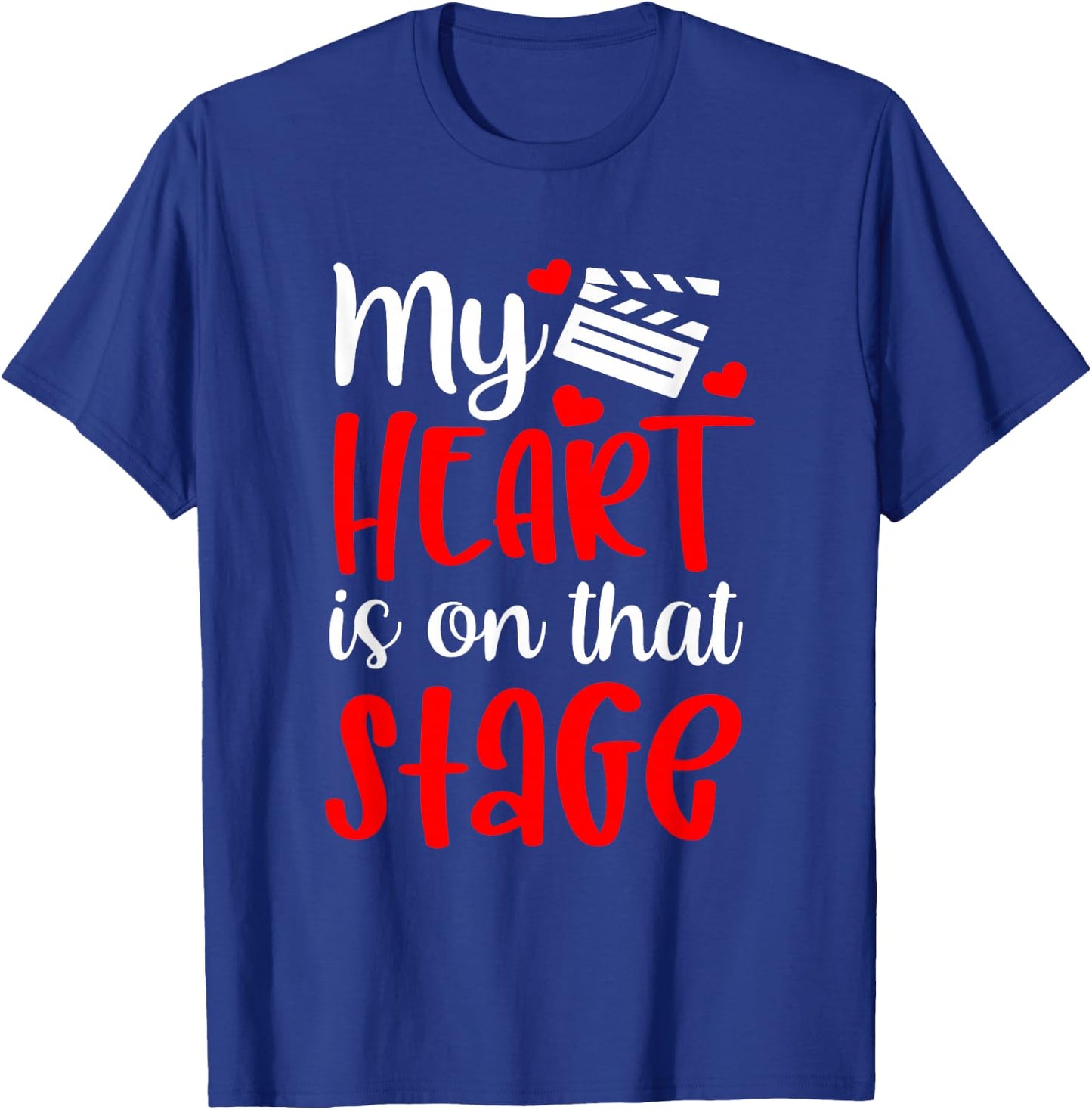 My Heart Is On That Stage T-Shirt - T-Shirt | Royal