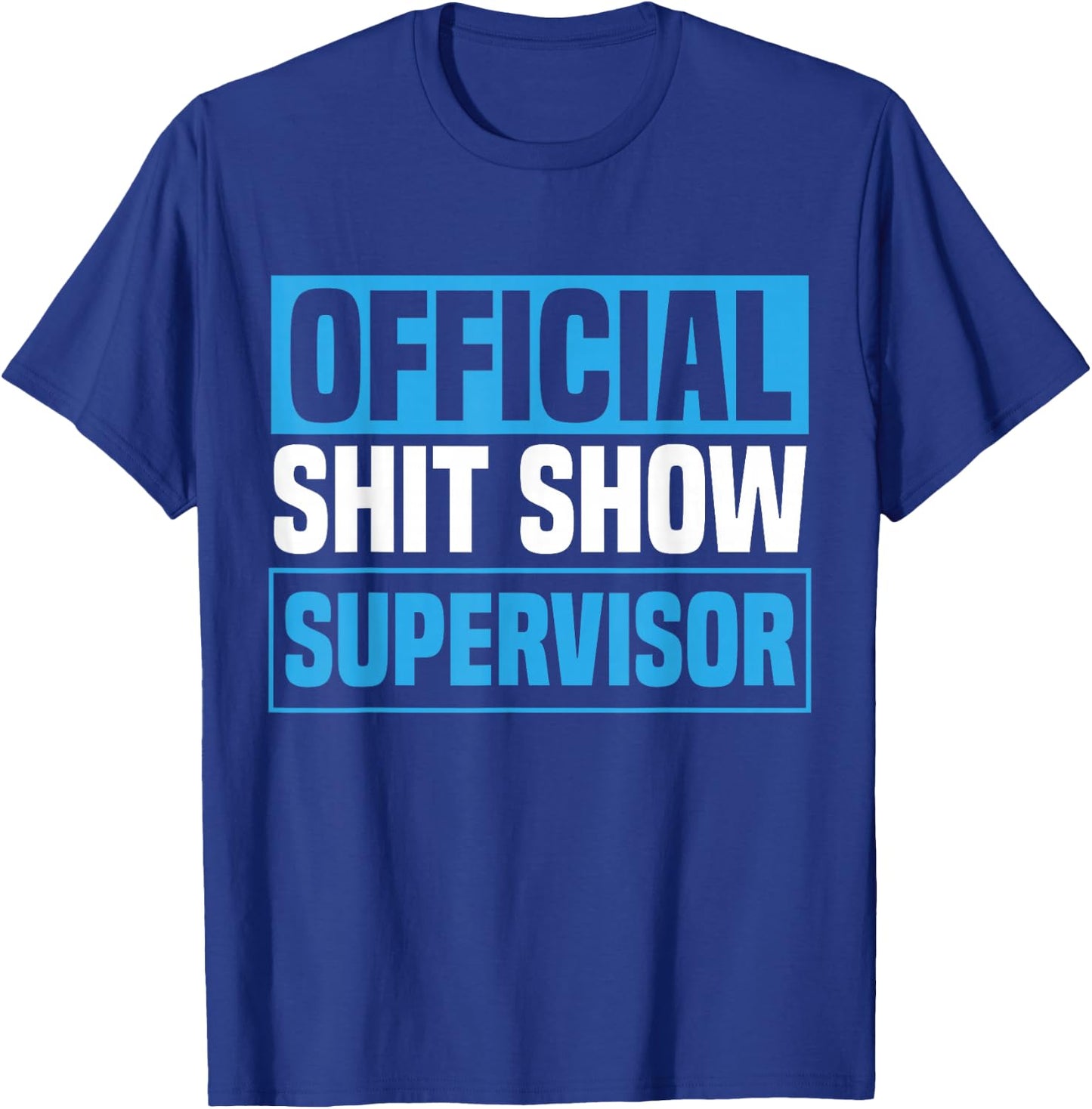 Official Shitshow Supervisor Shit Show Supervisor T-Shirt - T-Shirt | Royal