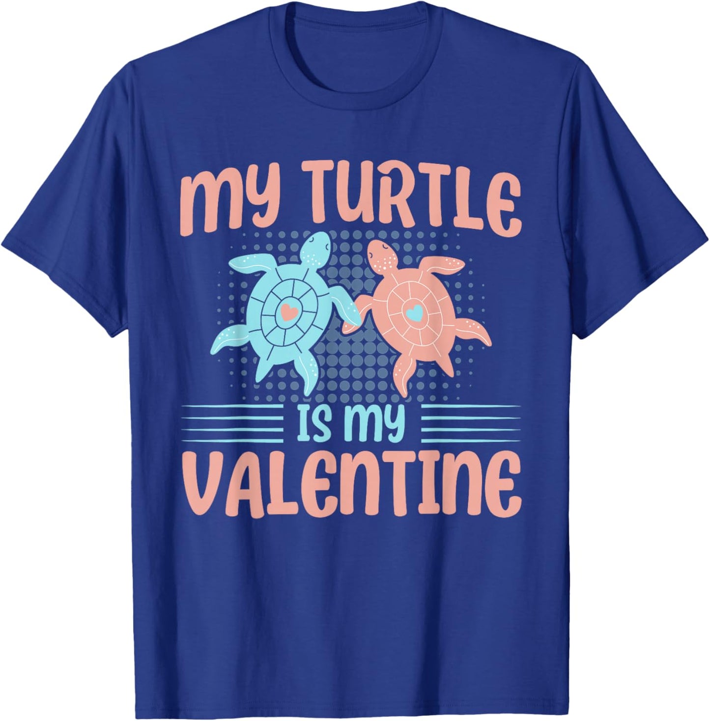 Sea Turtle Tortoise My Turtle Is My Valentine T-Shirt - T-Shirt | Royal