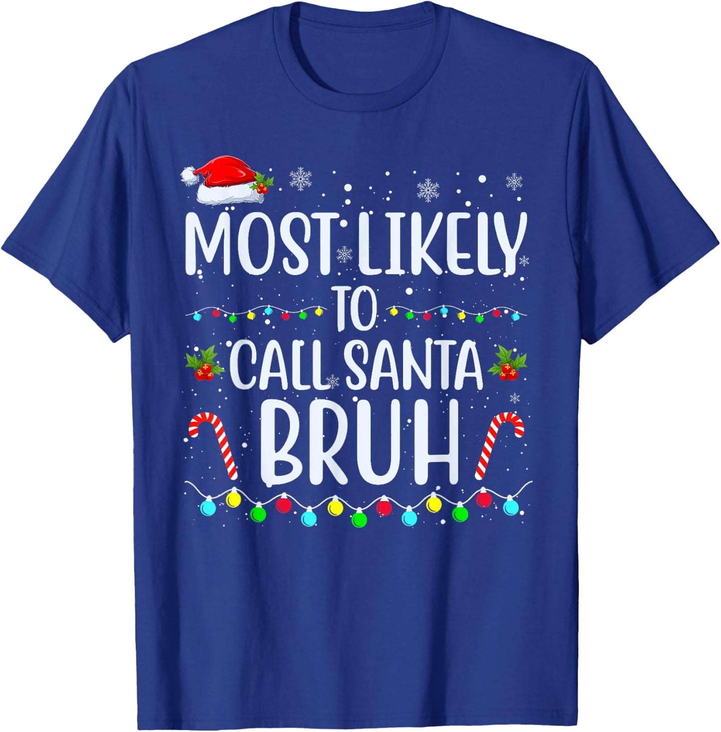 Most Likely To Call Santa Bruh Christmas Men Women Kids T-Shirt - T-Shirt | Royal