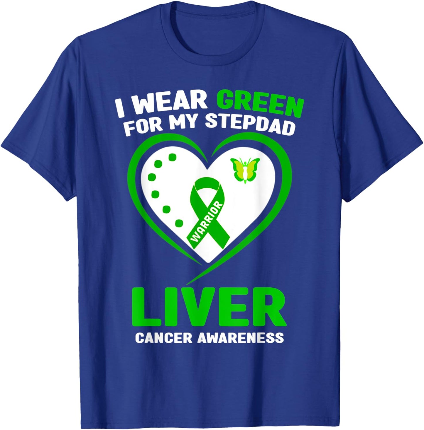 I Wear Green For My Stepdad Liver Cancer Awareness T-Shirt - T-Shirt | Royal