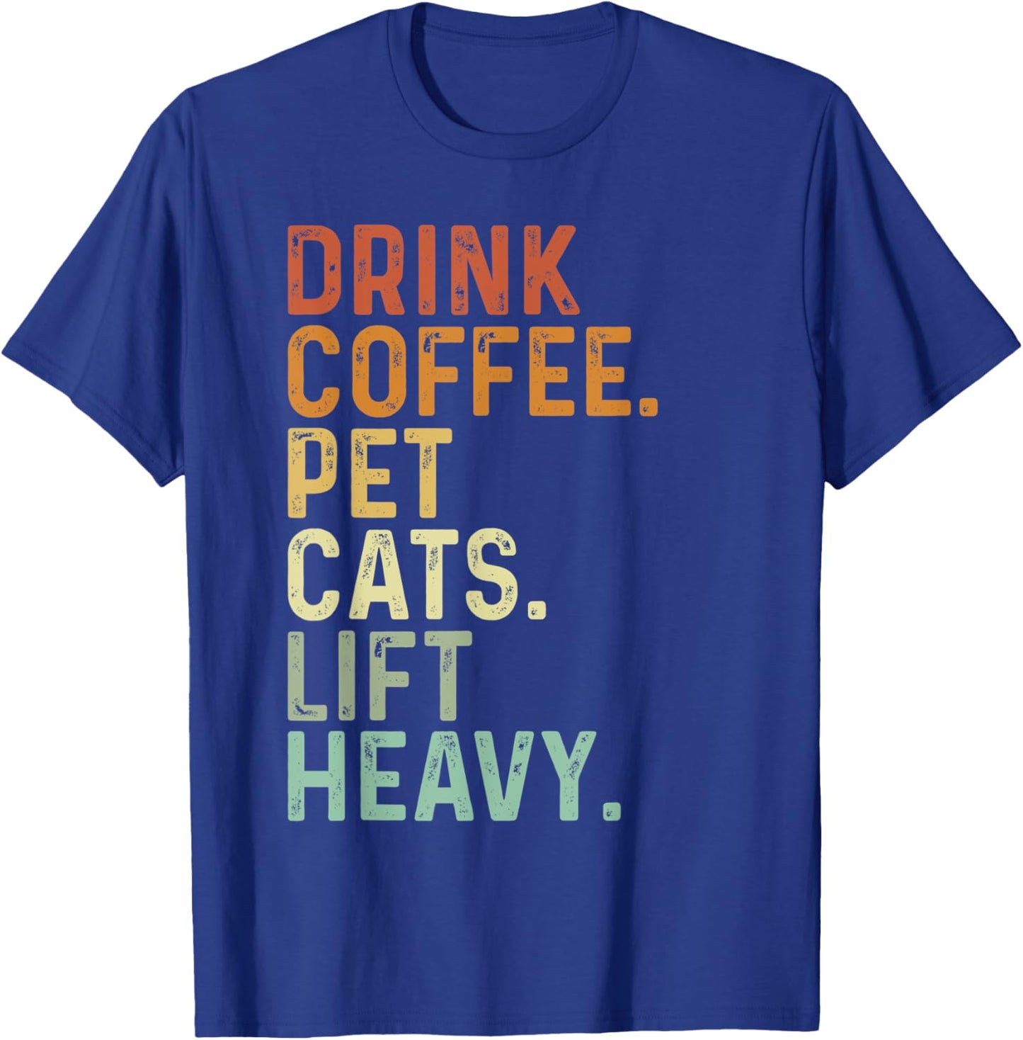 Drink Coffee Pet Cats Lift Heavy Funny Gym Retro Vintage T-Shirt - T-Shirt | Royal