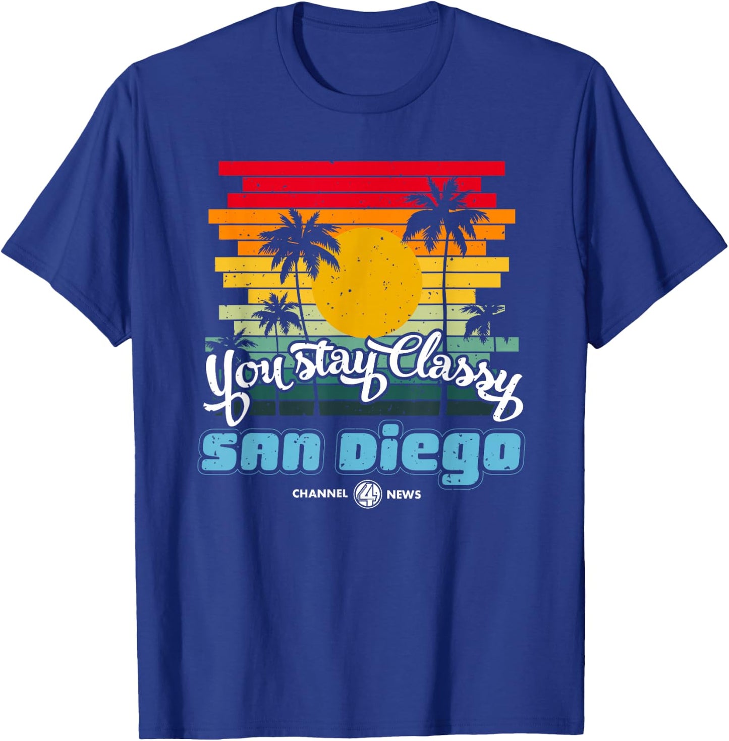 You Stay Classy San Diego Quote T-Shirt - T-Shirt | Royal