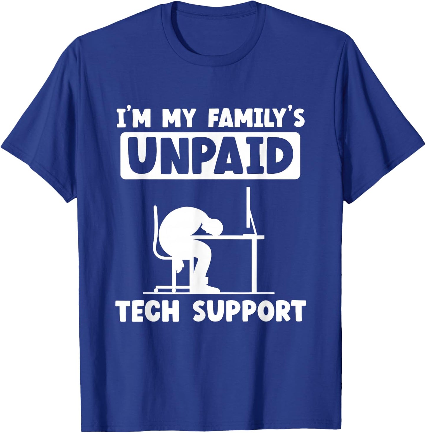 IT Nerd Geek Computer I'm My Family's Unpaid Tech Support T-Shirt - T-Shirt | Royal