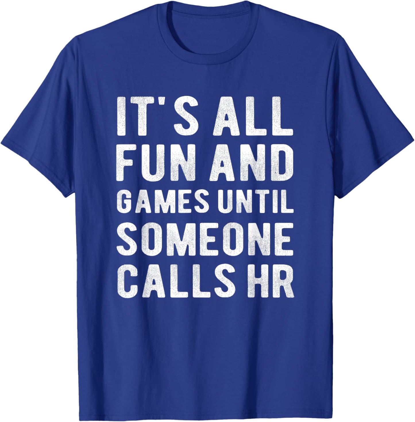 HR Funny It's All Fun And Games HR Quotes Human Resources T-Shirt - T-Shirt | Royal