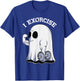 Ghost I Exorcise Funny Gym Exercise Workout Spooky Halloween T-Shirt - T-Shirt | Royal