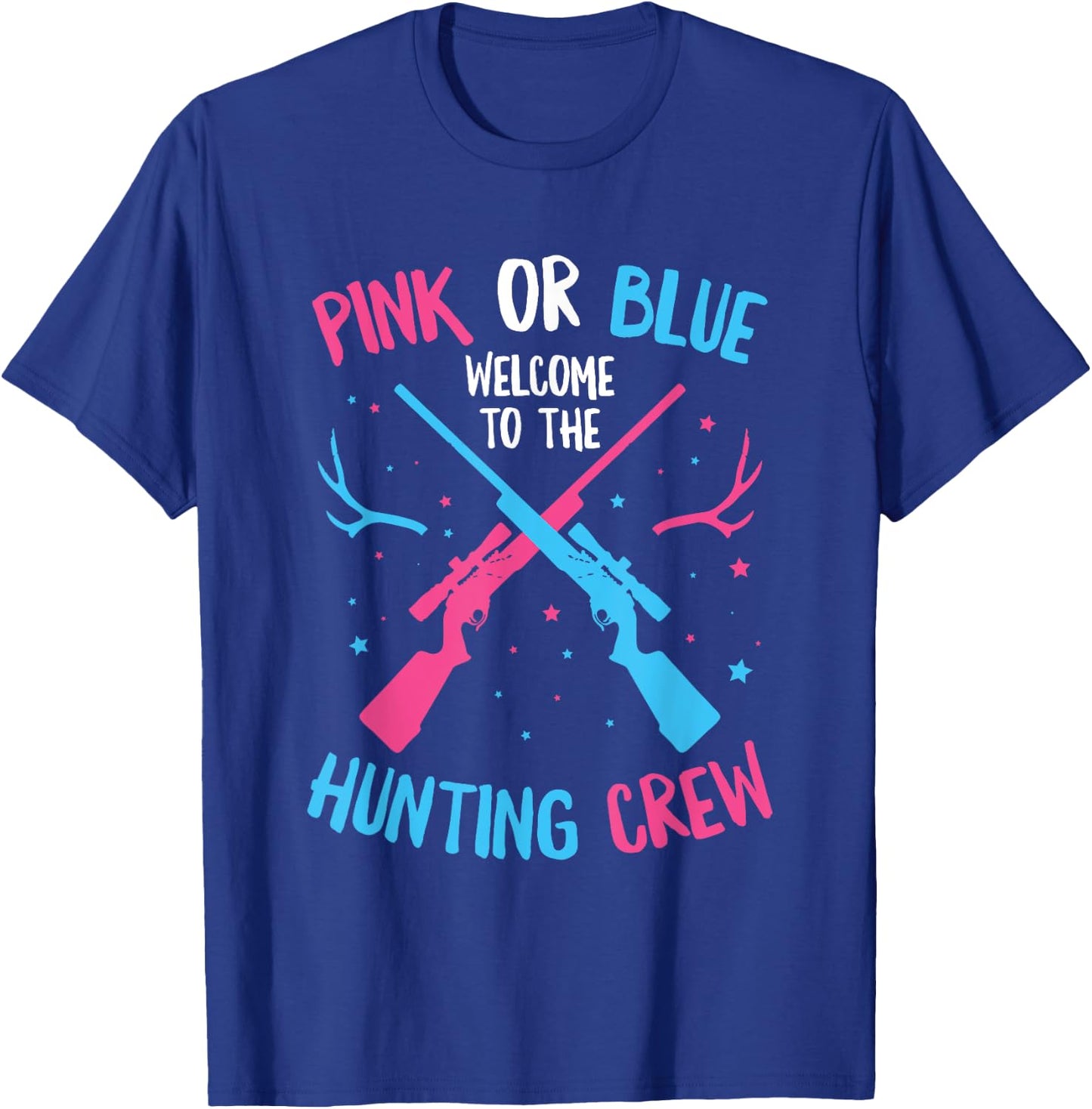 Gender Reveal Hunting Quote for a Hunting Lover T-Shirt - T-Shirt | Royal