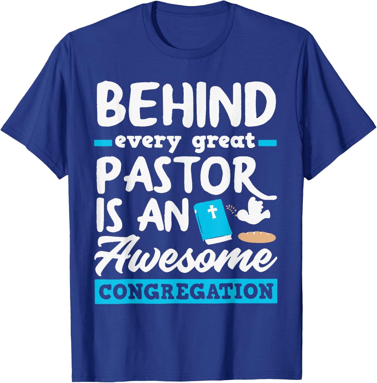Behind Every Great Pastor Is An Awesome Congregation T-Shirt - T-Shirt | Royal