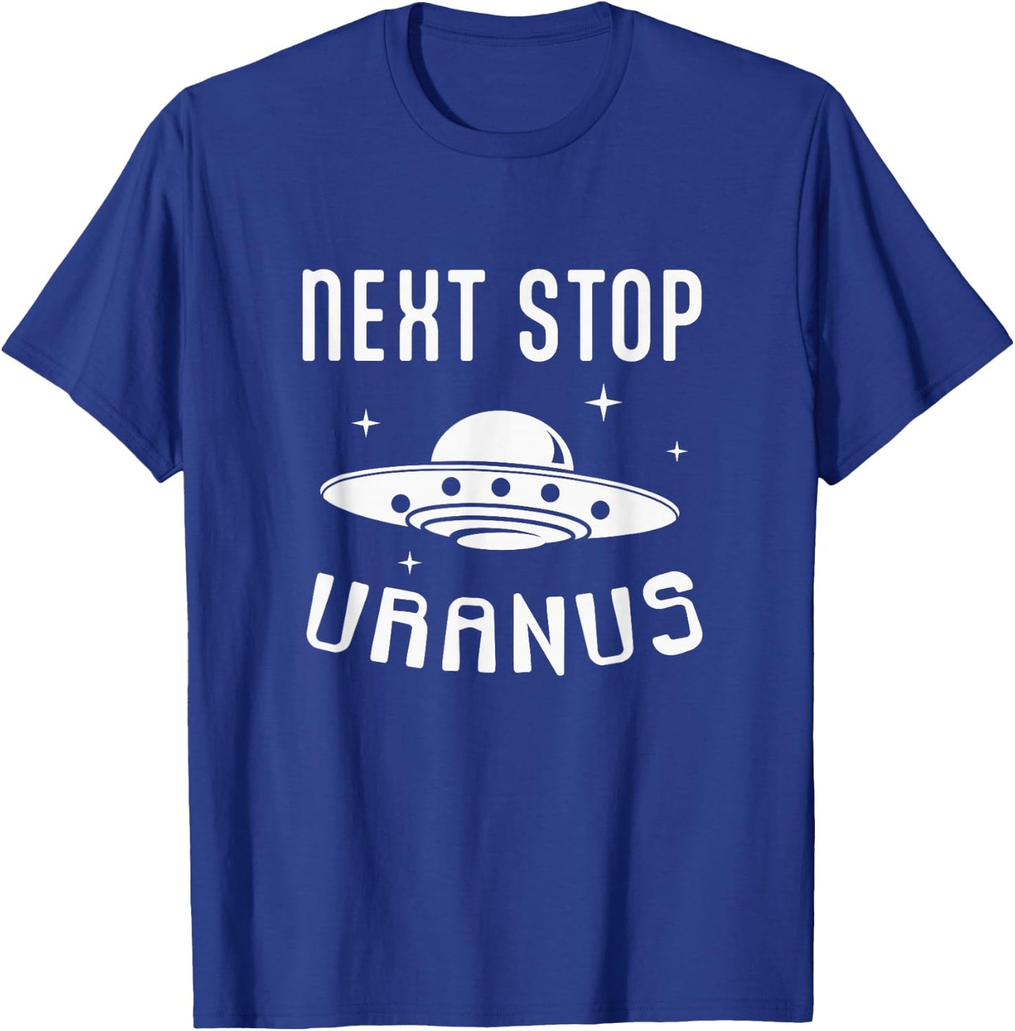 Next Stop Uranus Funny UFO Alien Lover T-Shirt - T-Shirt | Royal
