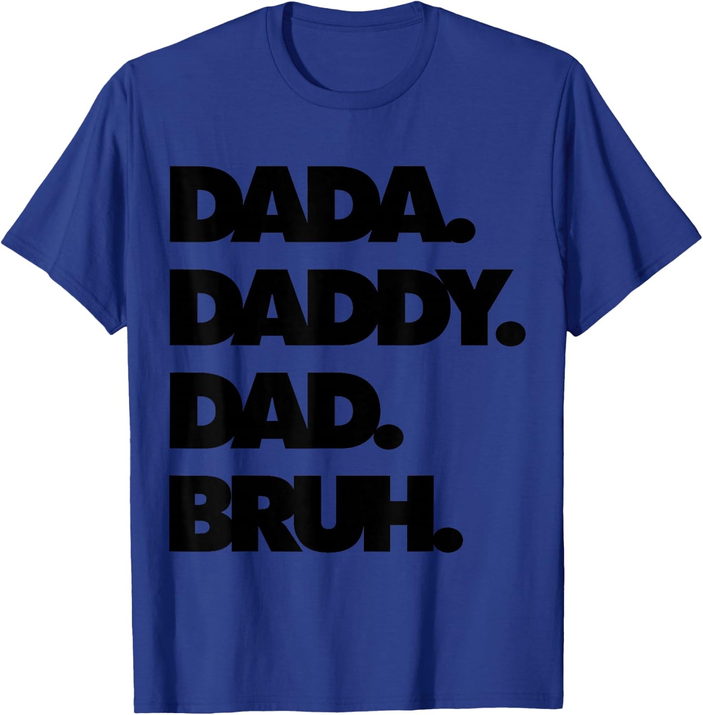 Dad Bruh Top Father's Day Dada Daddy Dad Bruh Birthday T-Shirt - T-Shirt | Royal