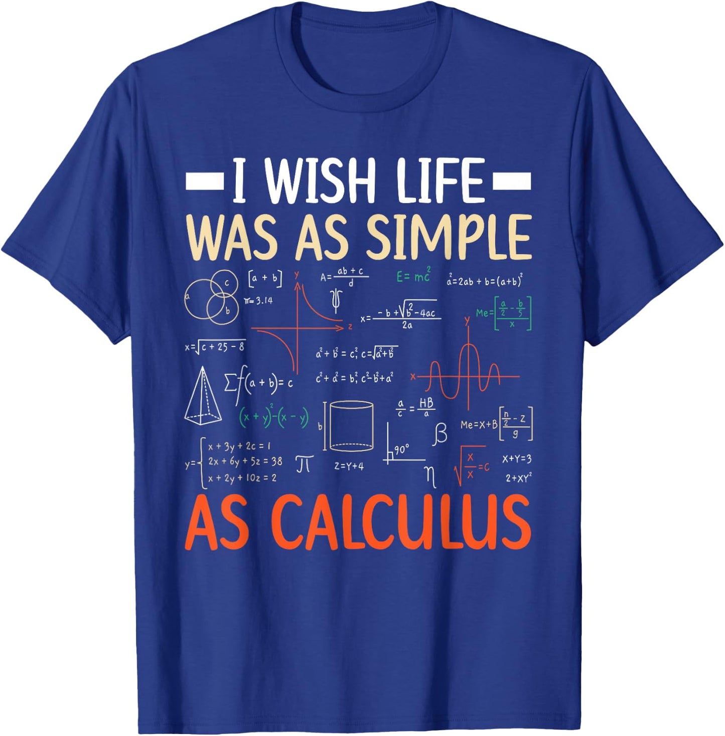 I Wish Life was As Simple As Calculus Math Teacher Men Women T-Shirt - T-Shirt | Royal
