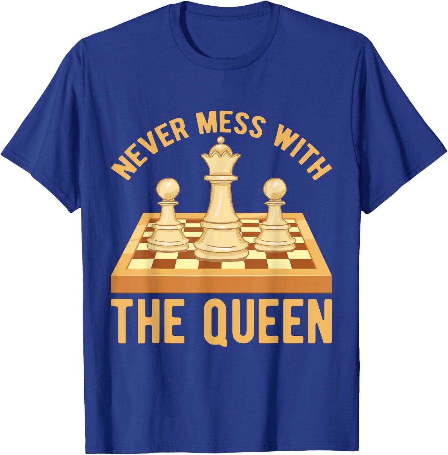 Never Mess With The Queen, Chess Players Costume Chess T-Shirt - T-Shirt | Royal
