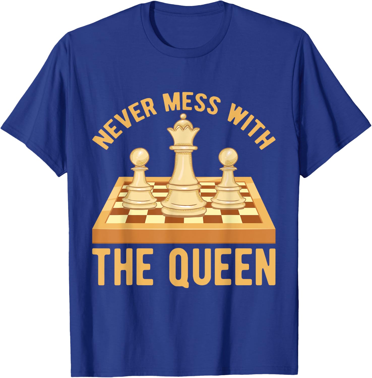 Never Mess With The Queen, Chess Players Costume Chess T-Shirt - T-Shirt | Royal