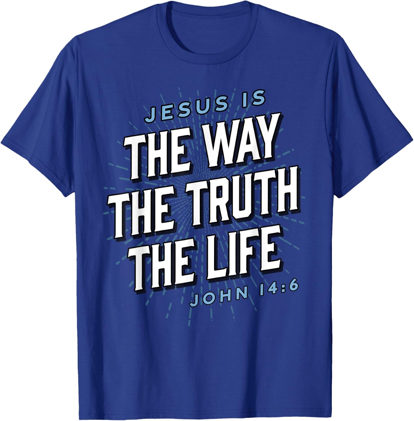 Jesus The Way Truth Life Christian John 14:6 Bible Verse T-Shirt - T-Shirt | Royal