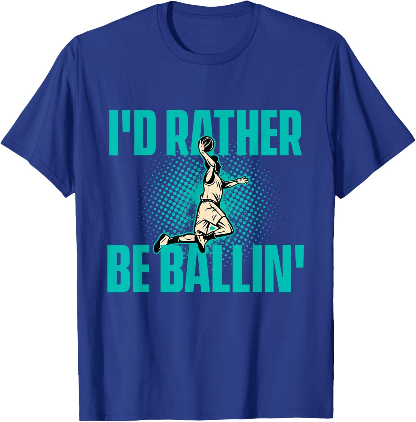I'd Rather Be Ballin - Basketball Player Sports Lover T-Shirt - T-Shirt | Royal