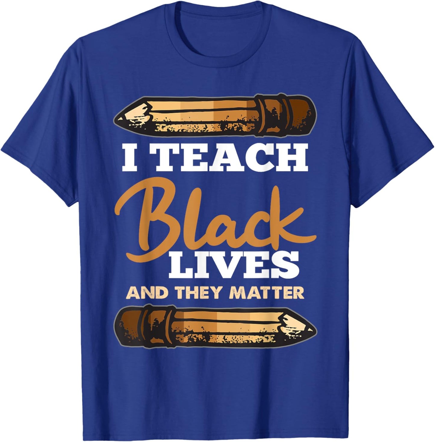 I Teach Black Lives And They Matter Black History Teacher Women Girls Kids T-Shirt - T-Shirt | Royal