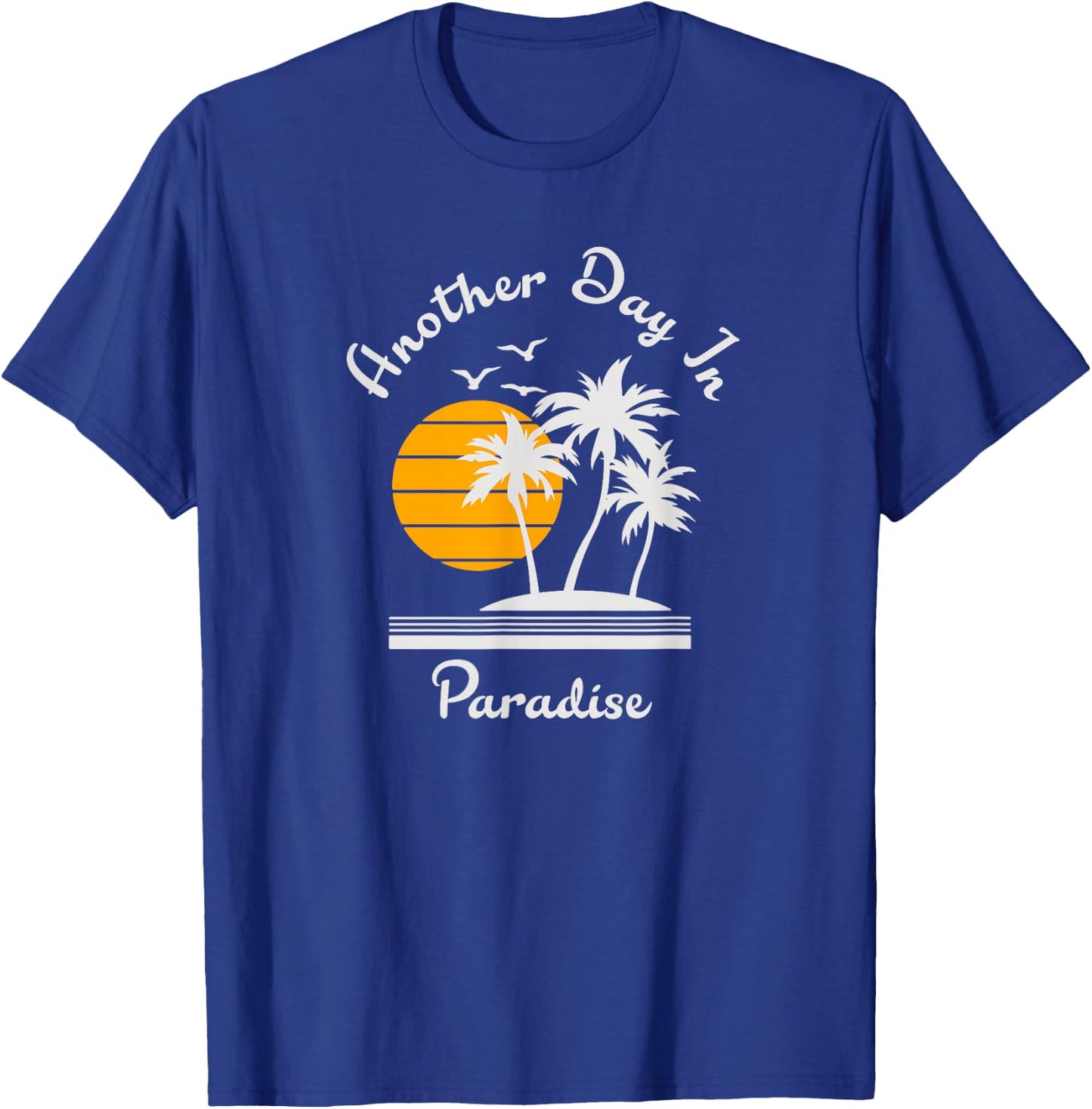 Another Day in Paradise T-Shirt - T-Shirt | Royal