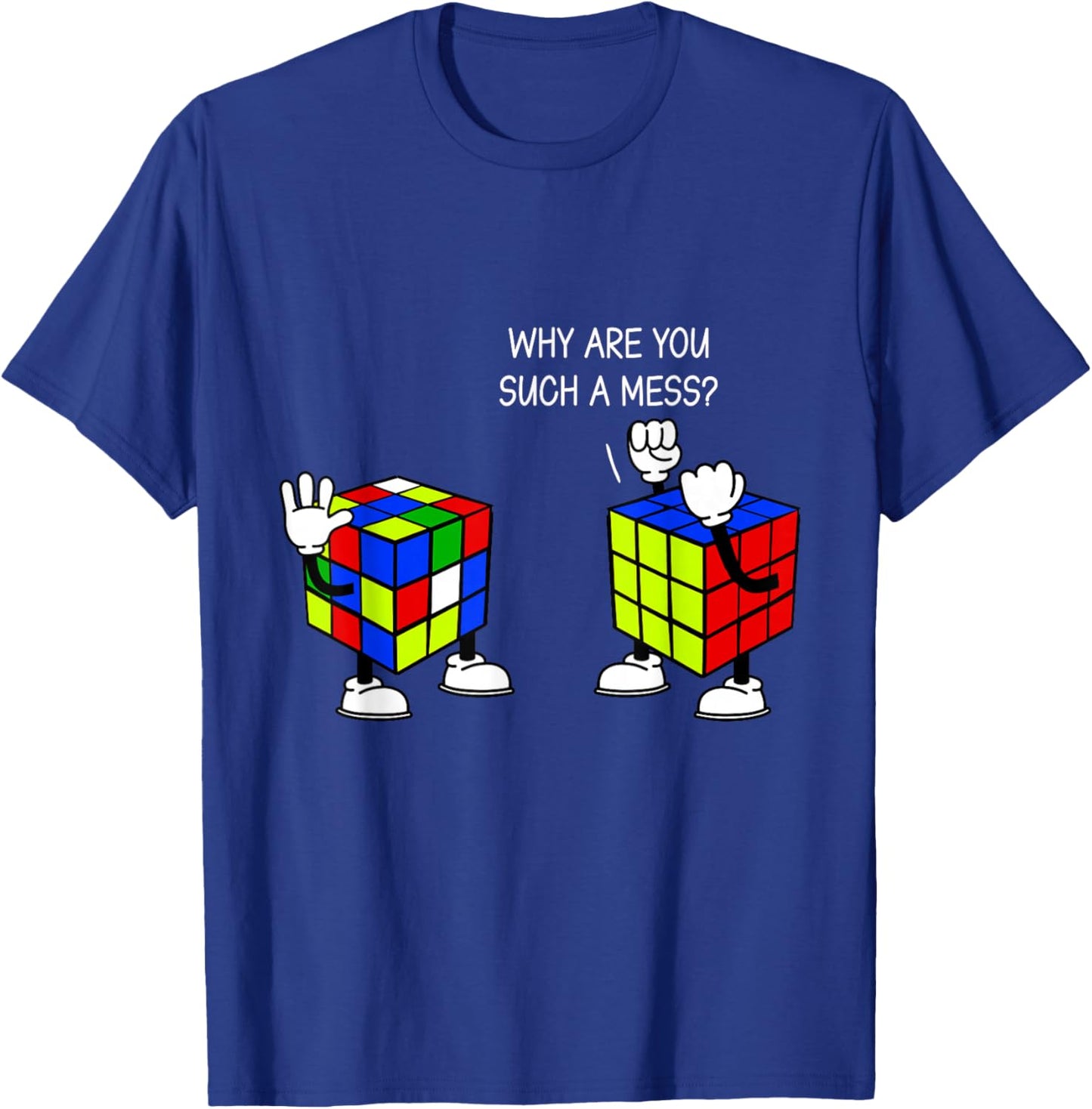 Why Are You Such A Mess Funny Speed Cubing T-Shirt - T-Shirt | Royal