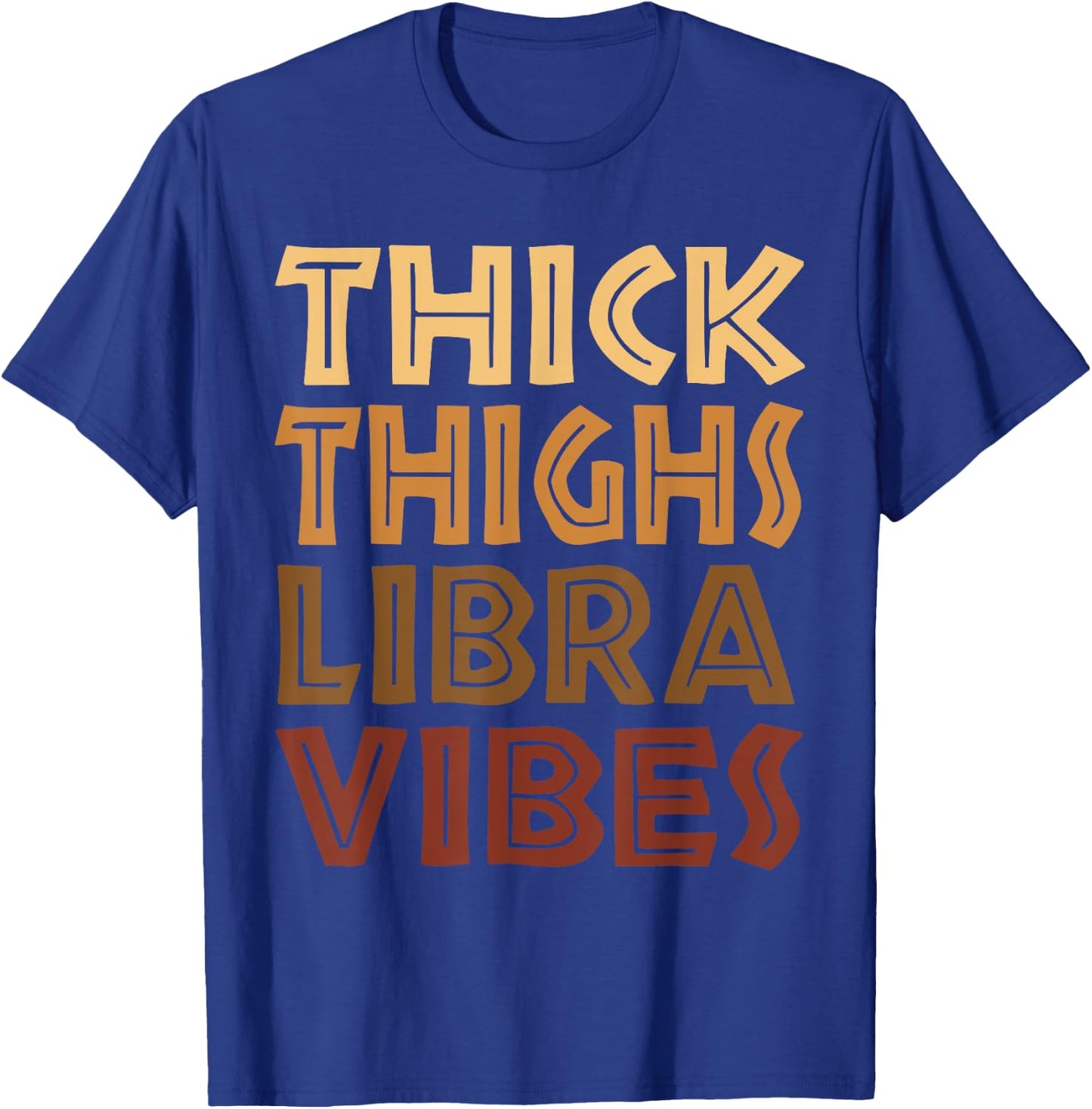 Thick Thighs Libra Vibes Melanin Black Women Horoscope T-Shirt - T-Shirt | Royal