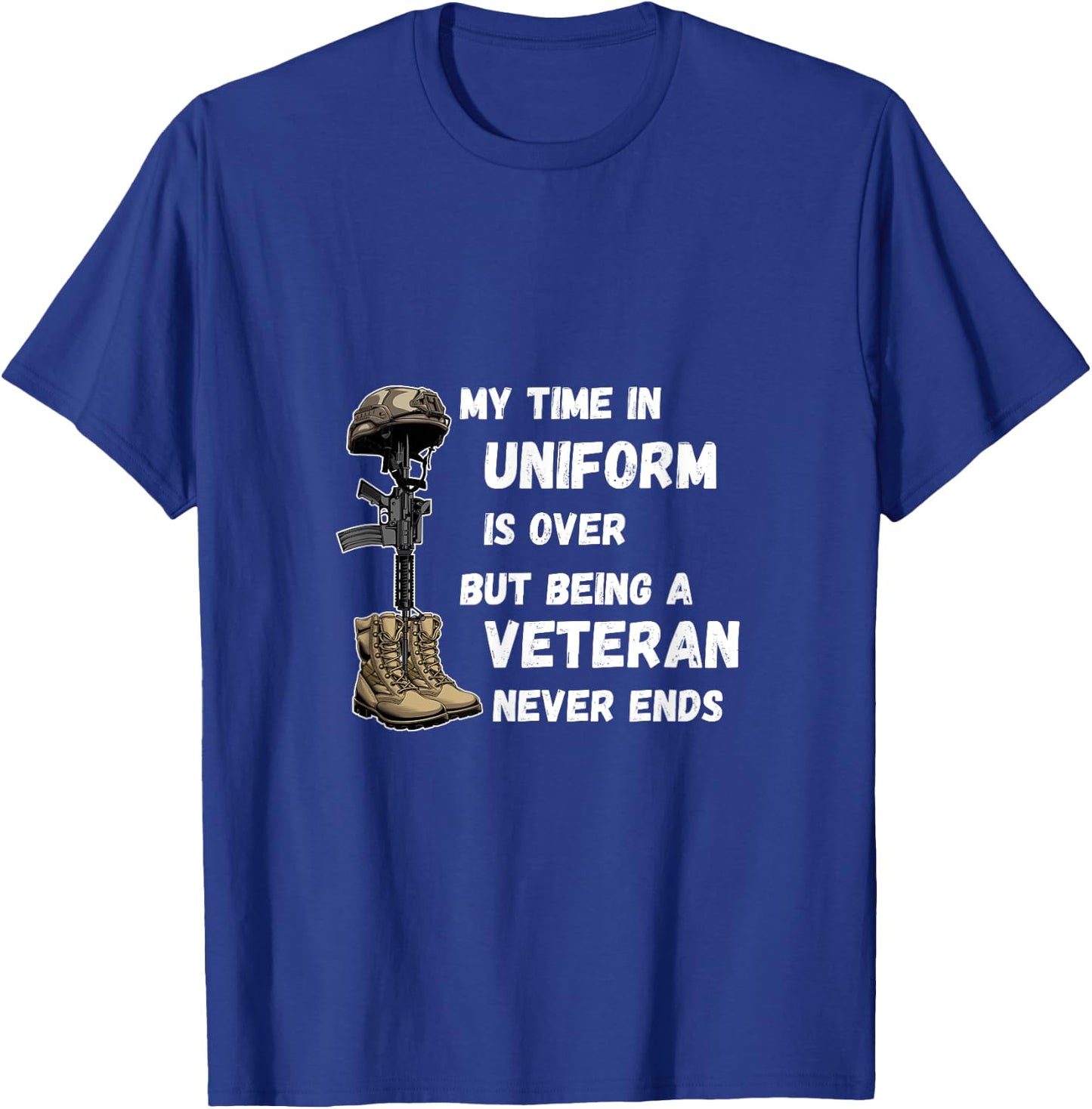 My Time In Uniform Is Over But Being A Veteran Never Ends T-Shirt - T-Shirt | Royal