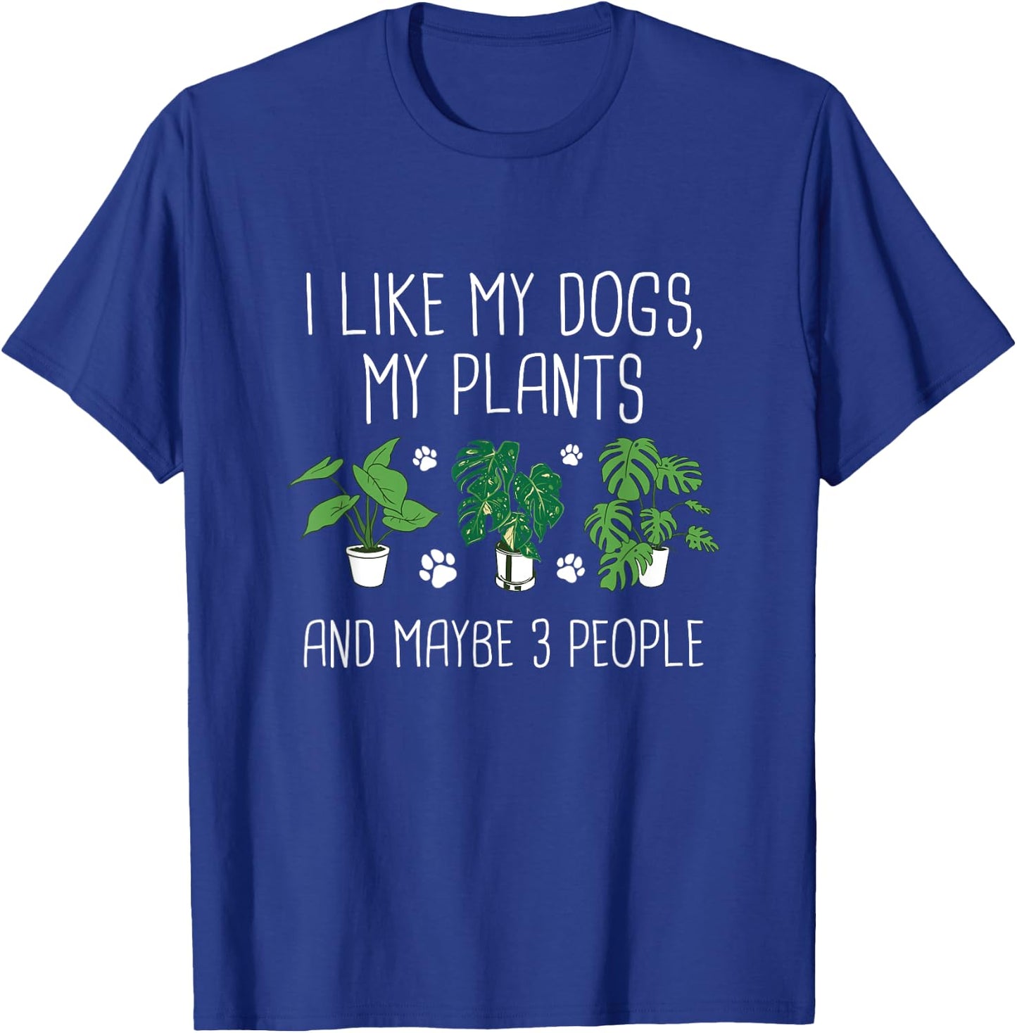 I Like My Dogs, My Plants And Maybe 3 People - Plant Lover T-Shirt - T-Shirt | Royal