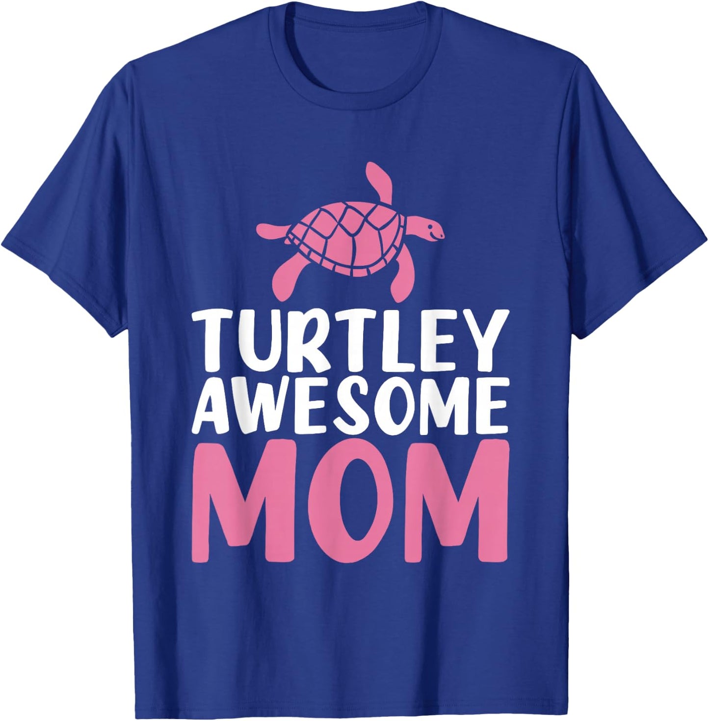 Turtley awesome Mom Cute Sea Turtle Lover T-Shirt - T-Shirt | Royal
