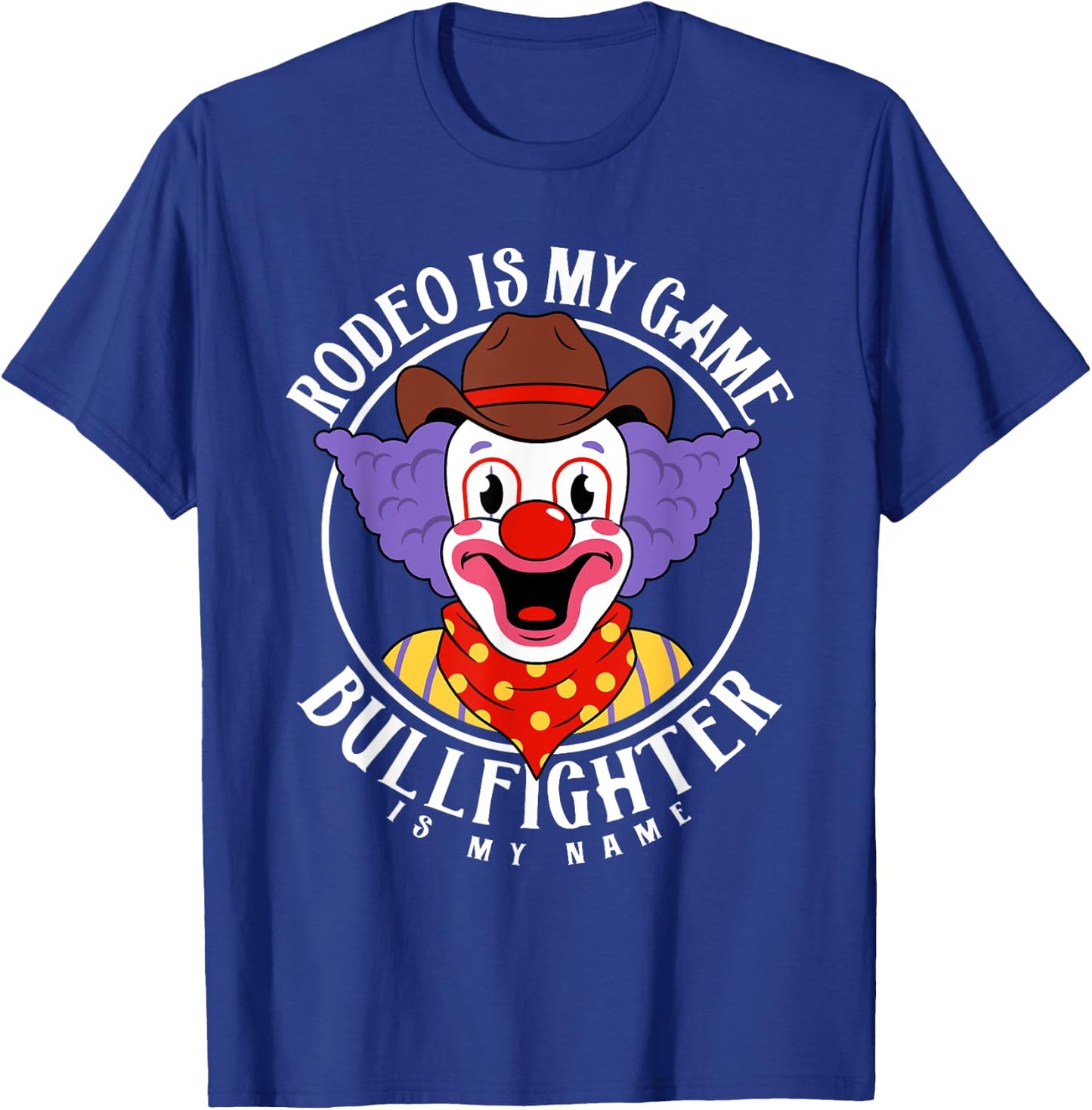 Rodeo Clown Funny Bullfighter Bull Fighting Lover Gag Outfit T-Shirt - T-Shirt | Royal