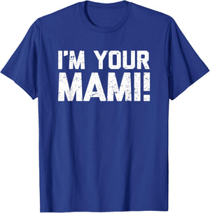 I'm Your Mami! - Funny Saying Mami Family Novelty Cute Mami T-Shirt - T-Shirt | Royal