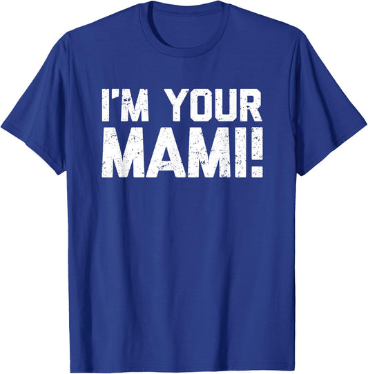 I'm Your Mami! - Funny Saying Mami Family Novelty Cute Mami T-Shirt - T-Shirt | Royal