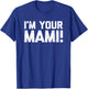 I'm Your Mami! - Funny Saying Mami Family Novelty Cute Mami T-Shirt - T-Shirt | Royal