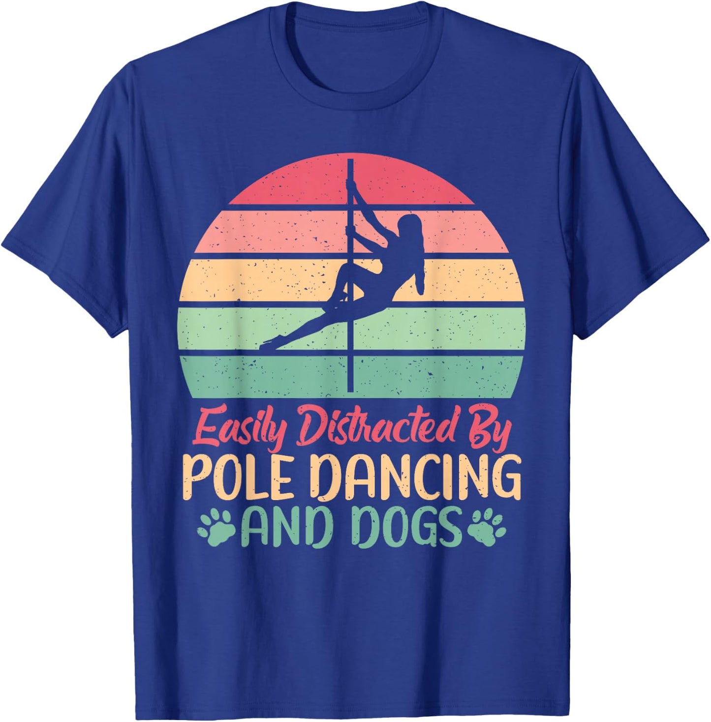 Easily distracted by Pole Dancing and Dogs Pole Dance T-Shirt - T-Shirt | Royal