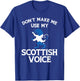 Don'T Make Me Use My Scottish Voice Scotland Uk T-Shirt - T-Shirt | Royal