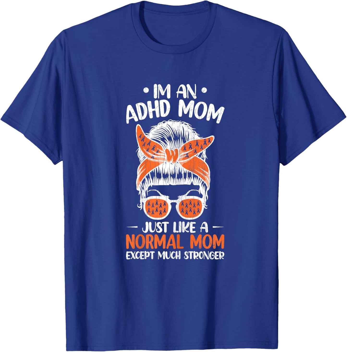 I'm An ADHD Mom Awareness Orange Ribbon Graphic T-Shirt - T-Shirt | Royal